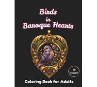 Birds in Baroque Hearts Coloring Book for Adults: 59 Designs Featuring Realistic Nature Scenes on Black Background for Relaxation and Stress Relief (Blackshade Background Adult Coloring Collection)