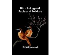 Birds in Legend, Fable and Folklore