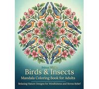 Birds & Insects Mandala Coloring Book for Adults: Relaxing Nature Designs for Mindfulness and Stress Relief