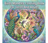 Birds Mandala Coloring Book For Teens And Adults: 40 Intricate Coloring Bird Patterns For Relaxation And Fun.