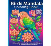 Birds Mandala Coloring Book for teens and adults (ages 8-18+): “100 Fun and Relaxing Mandala Bird Designs for Teens and Adults (Ages 8-18+)” (Mandala coloring collection)