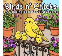 Birds n' Chicks Cute Coloring Book: Cozy Comfy Stress Relief for Adults, Teens and Kids with Bold and Easy, Simple and Big Designs for Relaxation ... 40 Cute Bird Species In Beautiful Landscapes.