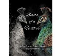 Birds of a Feather: A Coloring Book of Colorful Birds (AIAA Creative Press Pre-Shaded Coloring Series)
