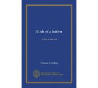 Birds of a feather: a play in four acts