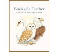 Birds of a Feather: An Intricate Bird Coloring Book