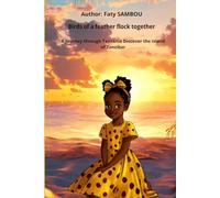 Birds of a feather flock together: A journey through Tanzania Discover the island of Zanzibar (Collection : African hidden treasures)