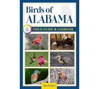 Birds of Alabama Field Guide and Logbook: An Essential Birdwatching Guide with Identification Tips for 60 Common Bird Species in Alabama