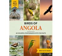 Birds of Angola: A Birdwatching Picture Book with Fun Facts and Photography for Kids, Adults & Birders