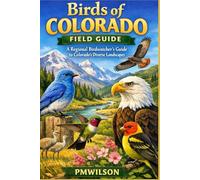 Birds of Colorado: A Regional Birdwatcher's Guide to Colorado's Diverse Landscapes