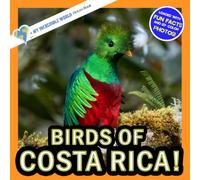 Birds of Costa Rica!: A My Incredible World Picture Book for Children (My Incredible World: Nature and Animal Picture Books for Children)