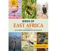 Birds of East Africa: A Birdwatching Picture Book with Fun Facts and Photography for Kids, Adults & Birders