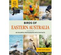 Birds of Eastern Australia: A Birdwatching Picture Book with Fun Facts and Photography for Kids, Adults & Birders