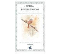 Birds of Eastern Ecuador: Regional Guide to All the Birds of Ecuadorian Amazon (Regional Pocket Guides to the Birds of Ecuador)