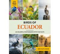 Birds of Ecuador: A Birdwatching Picture Book with Fun Facts and Photography for Kids, Adults & Birders