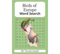 Birds of Europe Word Search: Hours of Fun for Bird Lovers! | 50+ Puzzles | 6x9 Inches in Size | Great for Travel, Relaxing and Destressing at Home, On ... or On Vacation | Excellent Gift for Most Ages