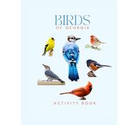 Birds of Georgia Activity Book: Discover Birds with this Interactive Field Guide - ideal for Families, Bird Enthusiasts and Nature Lovers! (Georgia Nature Explorer Series)