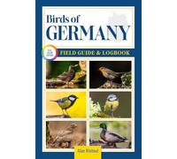 Birds of Germany Field Guide and Logbook: An Essential Birdwatching Guide with Identification Tips for 60 Common Bird Species in Germany