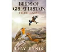 Birds of Great Britain Field Checklist: A Birdwatching Guide to the Top Birding Hotspots of Scotland, England and Wales with a Checklist for ... Birds of the World Field Checklist Series)