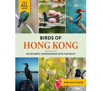 Birds of Hong Kong: A Birdwatching Picture Book with Fun Facts and Photography for Kids, Adults & Birders