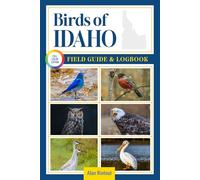 Birds of Idaho Field Guide and Logbook: An Essential Birdwatching Guide with Identification Tips for 60 Common Bird Species in Idaho
