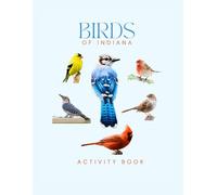 Birds of Indiana Activity Book: A Young Explorer's Field Guide to the Backyard Birds of Indiana (Indiana Nature Explorer Series)
