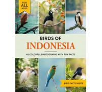 Birds of Indonesia: A Birdwatching Picture Book with Fun Facts and Photography for Kids, Adults & Birders