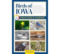 Birds of Iowa Field Guide and Logbook: An Essential Birdwatching Guide with Identification Tips for 60 Common Bird Species in Iowa