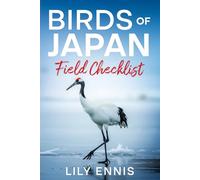 Birds of Japan Field Checklist: Track and Record Japan's Birds with Species Checklists, Observation Logs, and Premier Birding Destinations (The Birds of the World Field Checklist Series)