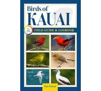 Birds of kauai Field Guide and Logbook: An Essential Birdwatching Guide with Identification Tips for 60 Common Bird Species in kauai in Hawaii