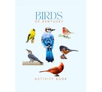 Birds of Kentucky Activity Book: A Young Explorer's Field Guide to the Backyard Birds of Kentucky (Kentucky Nature Explorer Series)