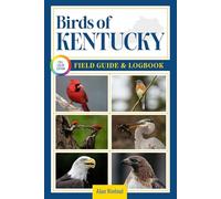 Birds of Kentucky Field Guide and Logbook: An Essential Birdwatching Guide with Identification Tips for 60 Common Bird Species in Kentucky