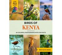 Birds of Kenya: A Birdwatching Picture Book with Fun Facts and Photography for Kids, Adults & Birders