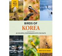Birds of Korea: A Birdwatching Picture Book with Fun Facts and Photography for Kids, Adults & Birders