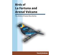 Birds of La Fortuna and Arenal Volcano: Birds of Costa Rica