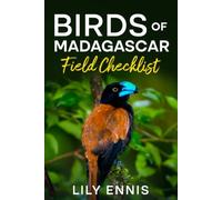 Birds of Madagascar Field Checklist: Madagascar Birds Field Checklist and Travel Guide Featuring Rainforest Endemics, Rare Species, and the Island’s ... Birds of the World Field Checklist Series)