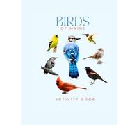 Birds of Maine Activity Book: Discover Maine’s Birds with the Pine Tree Bird Explorer Series! (Maine Nature Explorer Series)