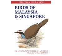 Birds of Malaysia and Singapore: 144 (Princeton Field Guides)