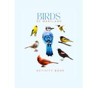 Birds of Maryland Activity Book: Maryland Bird Identification Guide with Birdwatching Locations & Interactive Wildlife Tracking (Maryland Nature Explorer Series)