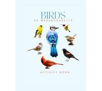 Birds of Massachusetts: Activity Book: A Birdwatching Log & Activity Book - Track Backyard Birds, Explore Cape Cod to the Berkshires (Massachusetts Nature Explorer Series)