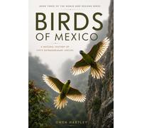 BIRDS OF MEXICO: A Natural History of Fifty Extraordinary Species: 3 (World Bird Regions)