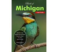 BIRDS OF MICHIGAN FIELD GUIDE: A beginner’s field guide to explore over 100 iconic bird species with included logbook and Bird sounds library