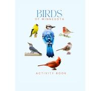 Birds of Minnesota Activity Book: A Young Explorer's Field Guide to the Backyard Birds of Minnesota (Minnesota Nature Explorer Series)