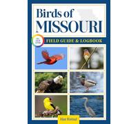 Birds of Missouri Field Guide and Logbook: An Essential Birdwatching Guide with Identification Tips for 60 Common Bird Species in Missouri