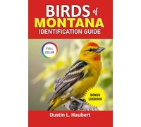 Birds of Montana Identification Guide: Your guide to explore over 80 species of montana birds both male and female with key characteristics.