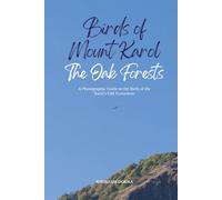 Birds of Mount Karol: The Oak Forests - A Photographic Guide to the Birds of Mount Karol’s Oak Ecosystem