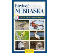 Birds of Nebraska Field Guide and Logbook: An Essential Birdwatching Guide with Identification Tips for 60 Common Bird Species in Nebraska
