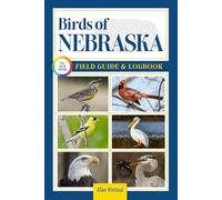 Birds of Nebraska Field Guide and Logbook: An Essential Birdwatching Guide with Identification Tips for 60 Common Bird Species in Nebraska