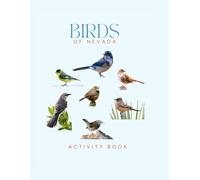 Birds of Nevada Activity Book: A Young Explorer's Field Guide to the Backyard Birds of Nevada (Nevada Nature Explorer Series)