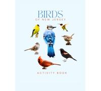 Birds of New Jersey: Activity Book: Fun Facts, Logs, Games & Coloring for Garden State Nature Lovers (New Jersey Nature Explorer Series)