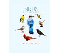 Birds of New York - Activity Book: Identification Guide, Top 10 Leaf & Tree Hotspots & Educational Games - Perfect Gift for Nature Lovers & Young Explorers